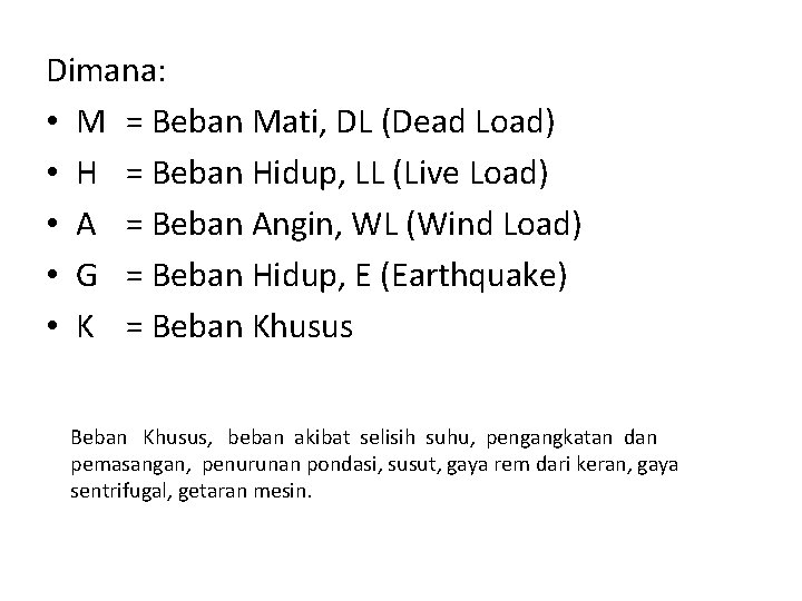 Dimana: • M = Beban Mati, DL (Dead Load) • H = Beban Hidup,