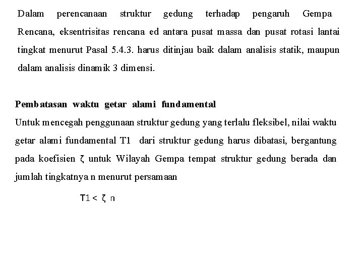 Dalam perencanaan struktur gedung terhadap pengaruh Gempa Rencana, eksentrisitas rencana ed antara pusat massa