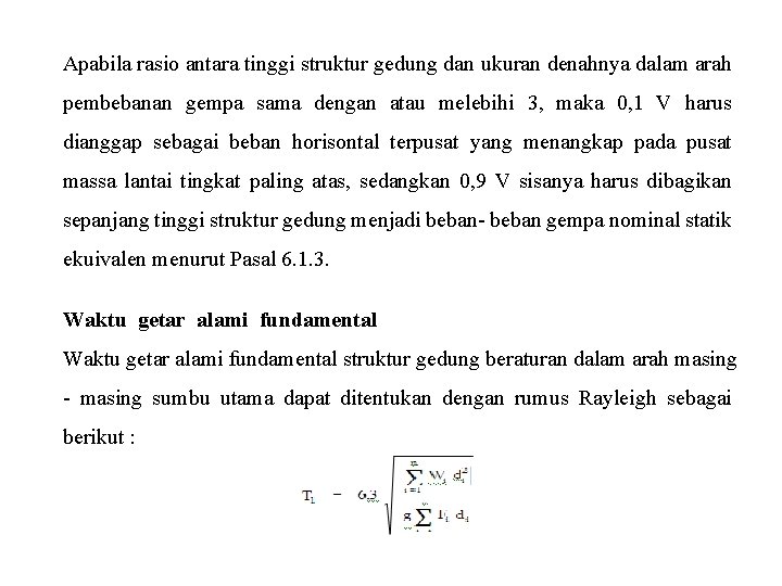 Apabila rasio antara tinggi struktur gedung dan ukuran denahnya dalam arah pembebanan gempa sama