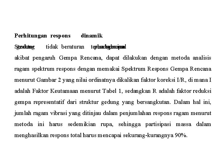 Perhitungan respons Struktur gedung dinamik tidak beraturan terhadap pembebanan nominal gempa akibat pengaruh Gempa
