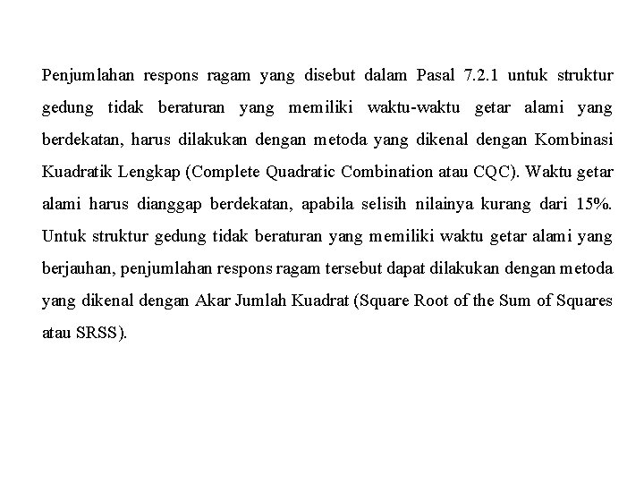 Penjumlahan respons ragam yang disebut dalam Pasal 7. 2. 1 untuk struktur gedung tidak