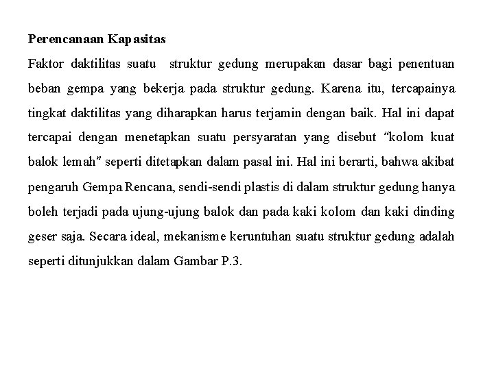 Perencanaan Kapasitas Faktor daktilitas suatu struktur gedung merupakan dasar bagi penentuan beban gempa yang