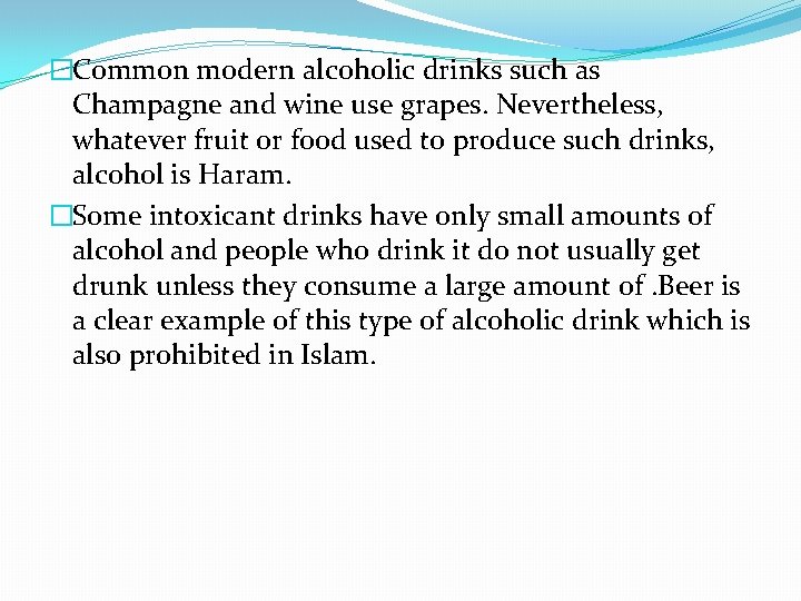 �Common modern alcoholic drinks such as Champagne and wine use grapes. Nevertheless, whatever fruit