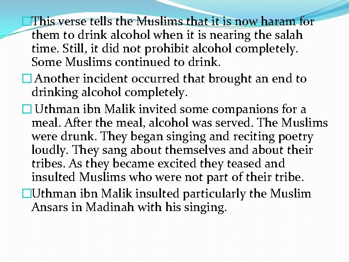 �This verse tells the Muslims that it is now haram for them to drink