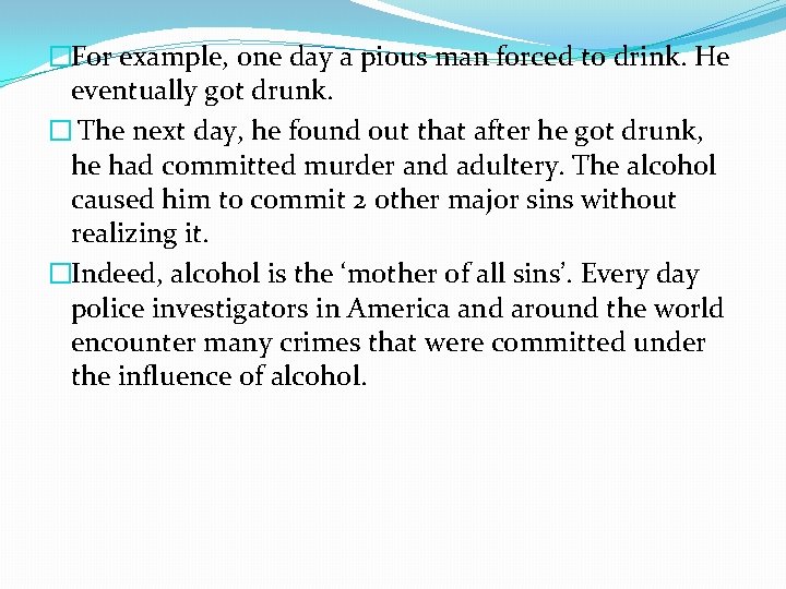 �For example, one day a pious man forced to drink. He eventually got drunk.