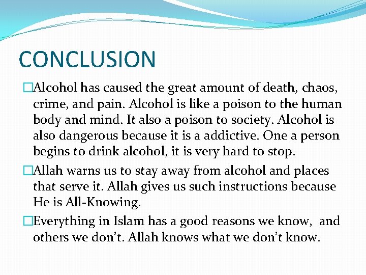 CONCLUSION �Alcohol has caused the great amount of death, chaos, crime, and pain. Alcohol