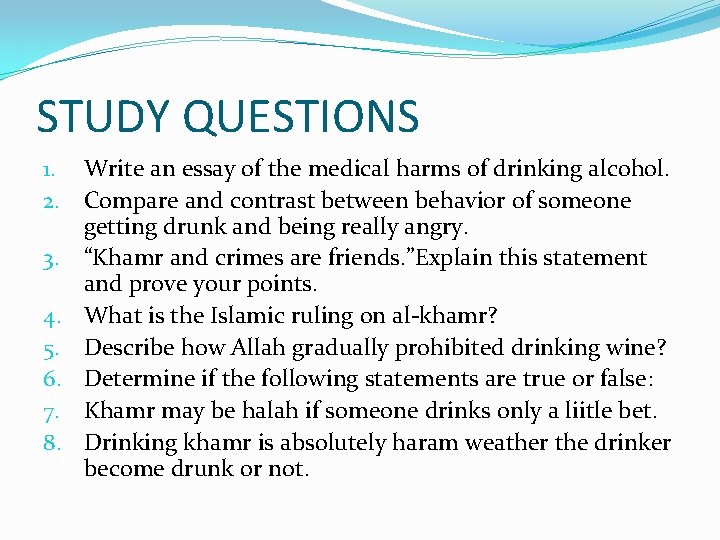 STUDY QUESTIONS 1. Write an essay of the medical harms of drinking alcohol. 2.