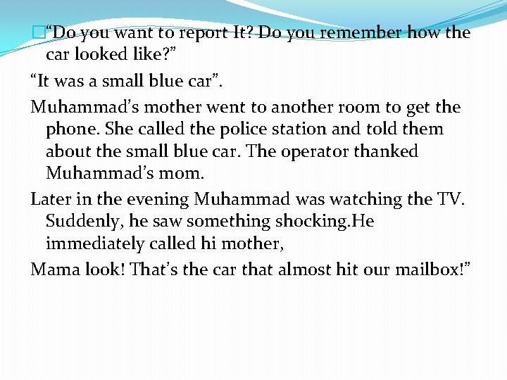 �“Do you want to report It? Do you remember how the car looked like?