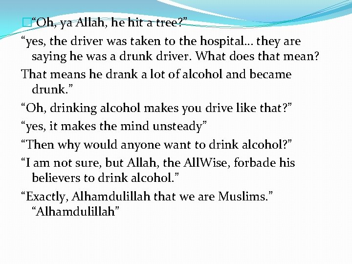 �“Oh, ya Allah, he hit a tree? ” “yes, the driver was taken to