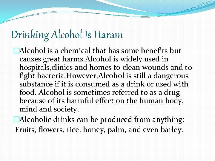 Drinking Alcohol Is Haram �Alcohol is a chemical that has some benefits but causes