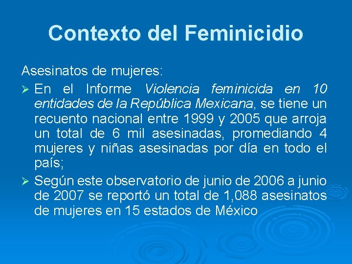 Contexto del Feminicidio Asesinatos de mujeres: Ø En el Informe Violencia feminicida en 10