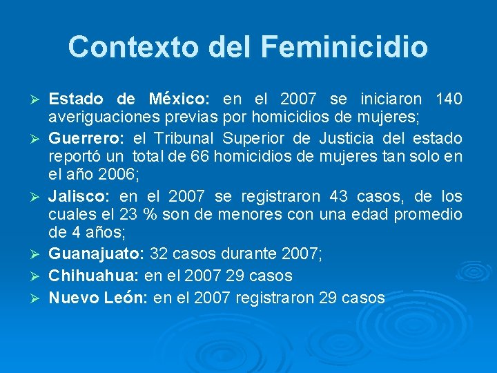 Contexto del Feminicidio Ø Ø Ø Estado de México: en el 2007 se iniciaron