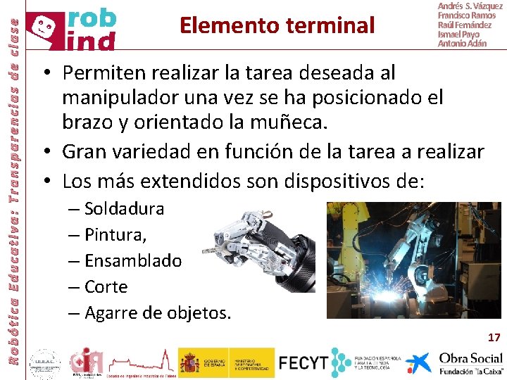 Robótica Educativa: Transparencias de clase Elemento terminal Andrés S. Vázquez Francisco Ramos Raúl Fernández