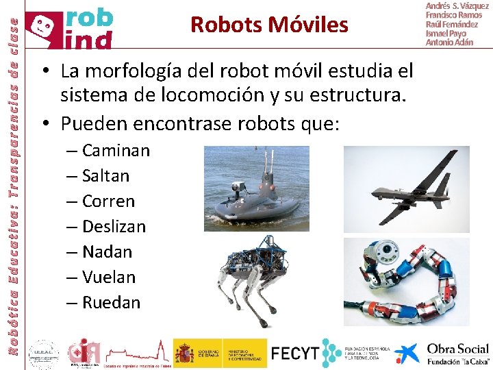 Robótica Educativa: Transparencias de clase Robots Móviles • La morfología del robot móvil estudia