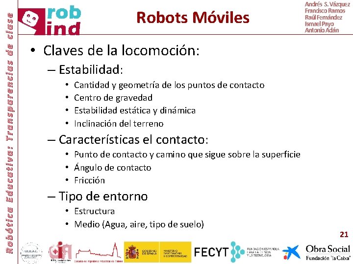 Robótica Educativa: Transparencias de clase Robots Móviles Andrés S. Vázquez Francisco Ramos Raúl Fernández