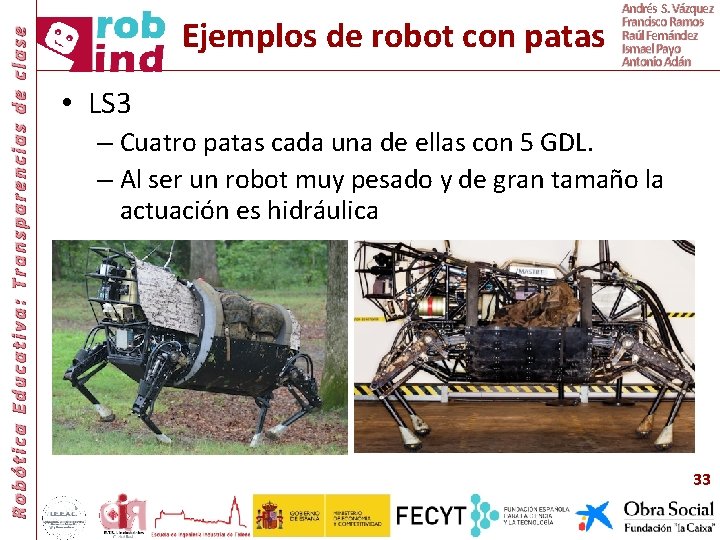 Robótica Educativa: Transparencias de clase Ejemplos de robot con patas Andrés S. Vázquez Francisco