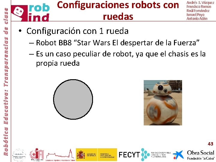 Robótica Educativa: Transparencias de clase Configuraciones robots con ruedas Andrés S. Vázquez Francisco Ramos