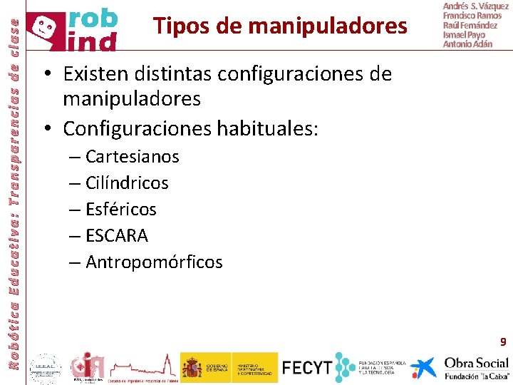 Robótica Educativa: Transparencias de clase Tipos de manipuladores Andrés S. Vázquez Francisco Ramos Raúl