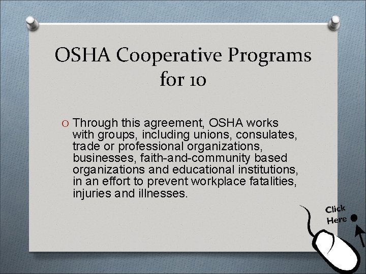 OSHA Cooperative Programs for 10 O Through this agreement, OSHA works with groups, including