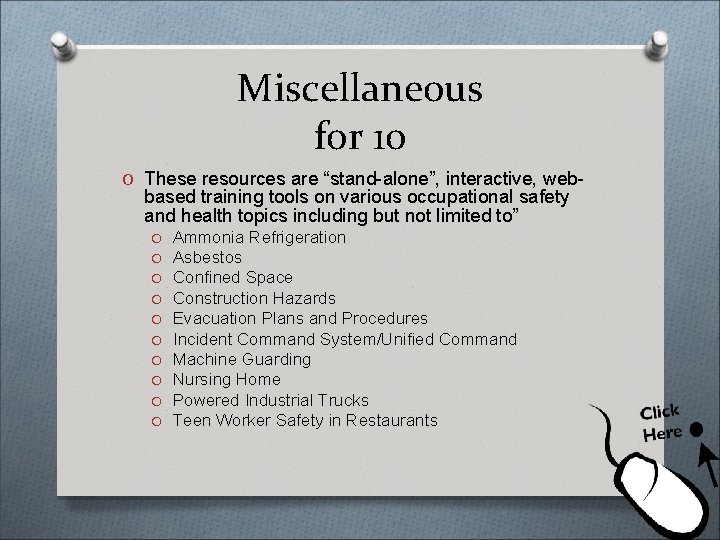 Miscellaneous for 10 O These resources are “stand-alone”, interactive, web- based training tools on