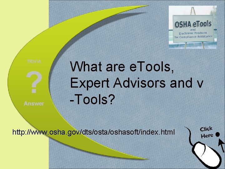 TRIVIA ? Answer What are e. Tools, Expert Advisors and v -Tools? http: //www.