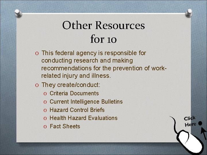 Other Resources for 10 O This federal agency is responsible for conducting research and