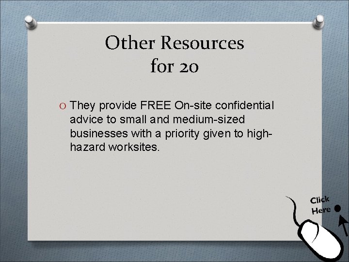 Other Resources for 20 O They provide FREE On-site confidential advice to small and
