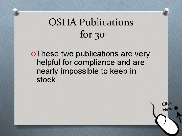 OSHA Publications for 30 O These two publications are very helpful for compliance and