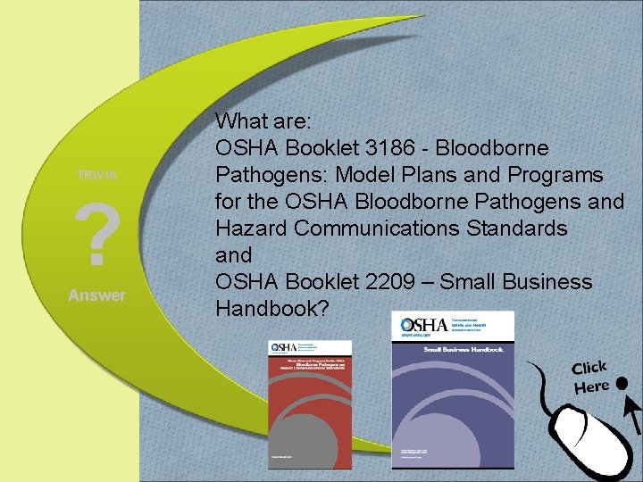 TRIVIA ? Answer What are: OSHA Booklet 3186 - Bloodborne Pathogens: Model Plans and