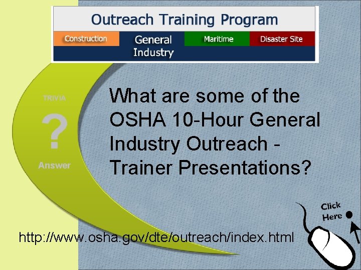 TRIVIA ? Answer What are some of the OSHA 10 -Hour General Industry Outreach
