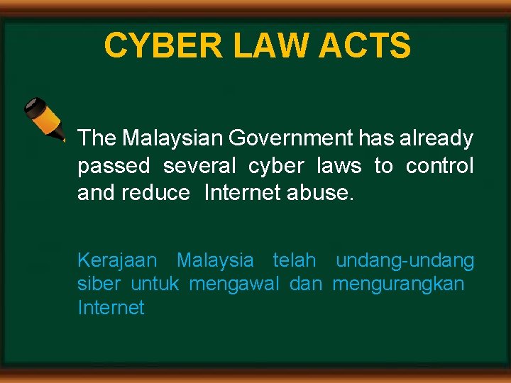 CYBER LAW ACTS The Malaysian Government has already passed several cyber laws to control