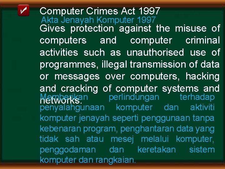 Computer Crimes Act 1997 Akta Jenayah Komputer 1997 Gives protection against the misuse of