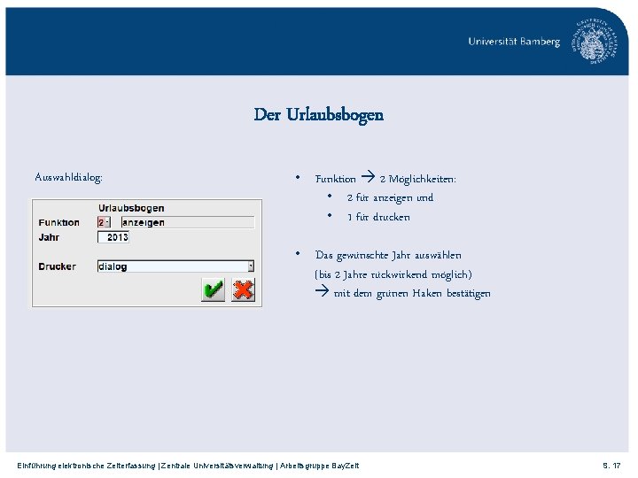 Der Urlaubsbogen Auswahldialog: • Funktion 2 Möglichkeiten: • 2 für anzeigen und • 1