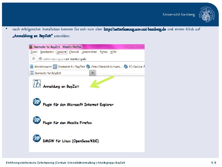  • nach erfolgreicher Installation können Sie sich nun über http: //zeiterfassung. zuv. uni-bamberg.