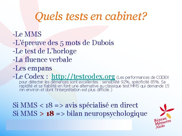 Quels tests en cabinet? -Le MMS -L’épreuve des 5 mots de Dubois -Le test