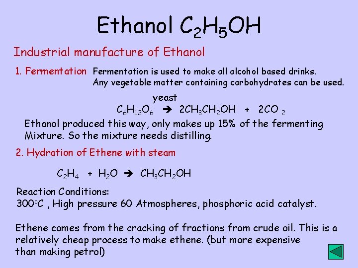Ethanol C 2 H 5 OH Industrial manufacture of Ethanol 1. Fermentation is used