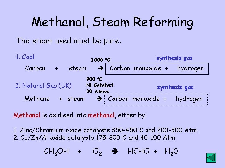 Methanol, Steam Reforming The steam used must be pure. 1. Coal synthesis gas 1000