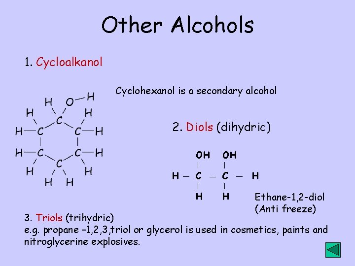 Other Alcohols 1. Cycloalkanol Cyclohexanol is a secondary alcohol 2. Diols (dihydric) H OH
