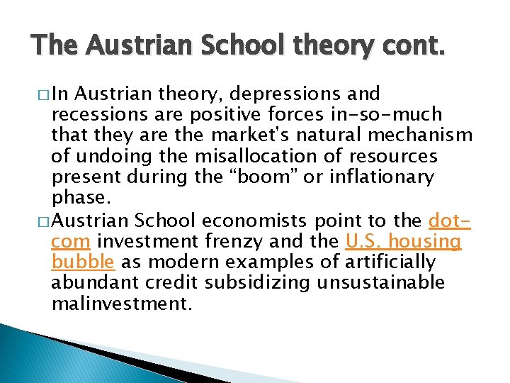 The Austrian School theory cont. � In Austrian theory, depressions and recessions are positive
