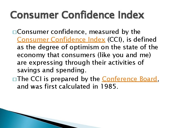 Consumer Confidence Index � Consumer confidence, measured by the Consumer Confidence Index (CCI), is
