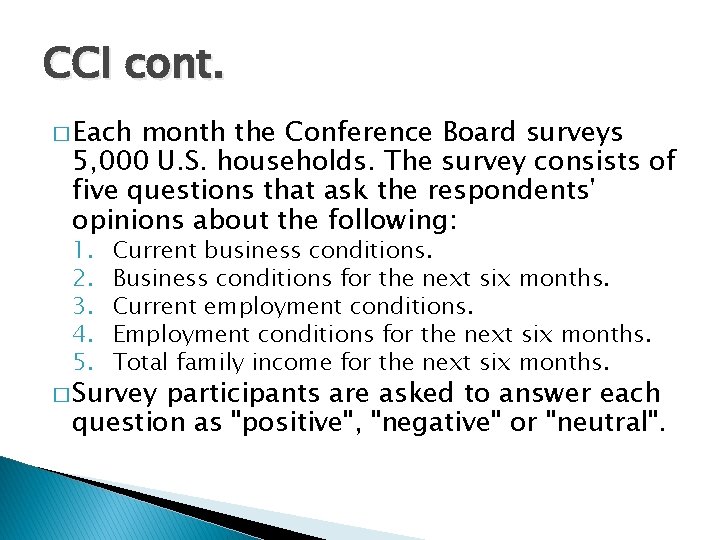 CCI cont. � Each month the Conference Board surveys 5, 000 U. S. households.