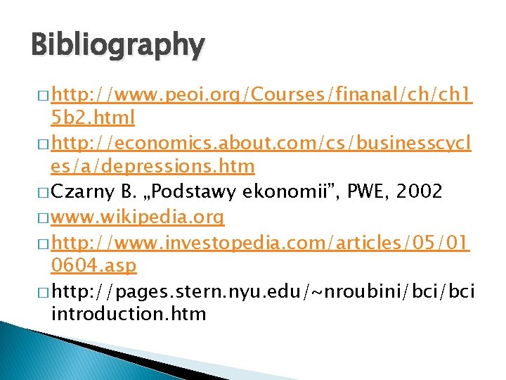 Bibliography � http: //www. peoi. org/Courses/finanal/ch/ch 1 5 b 2. html � http: //economics.