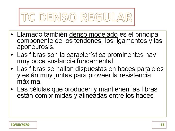 TC DENSO REGULAR • Llamado también denso modelado es el principal componente de los