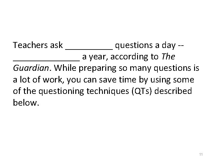 Teachers ask _____ questions a day -- _______ a year, according to The Guardian.