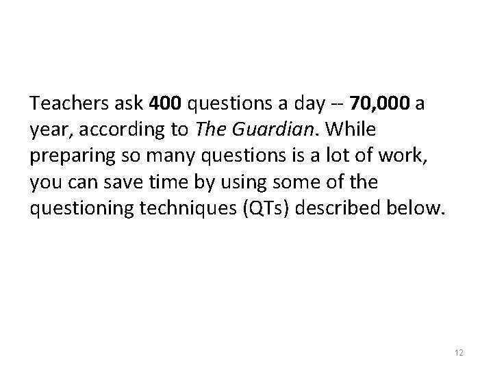 Teachers ask 400 questions a day -- 70, 000 a year, according to The