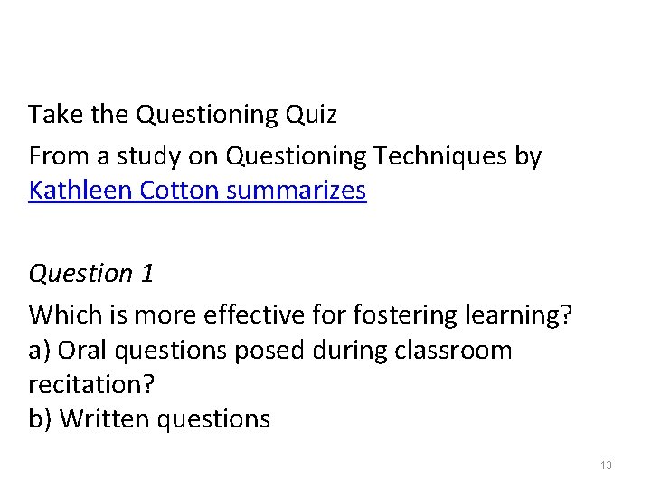 Take the Questioning Quiz From a study on Questioning Techniques by Kathleen Cotton summarizes