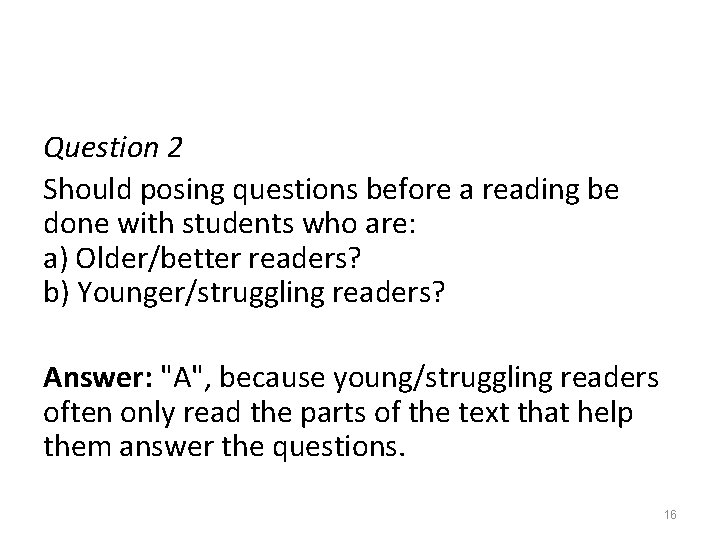 Question 2 Should posing questions before a reading be done with students who are:
