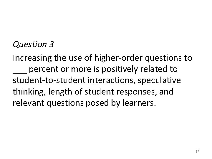 Question 3 Increasing the use of higher-order questions to ___ percent or more is