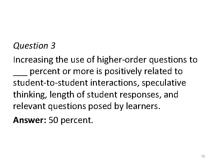 Question 3 Increasing the use of higher-order questions to ___ percent or more is