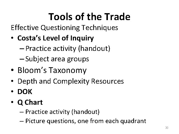 Tools of the Trade Effective Questioning Techniques • Costa’s Level of Inquiry – Practice
